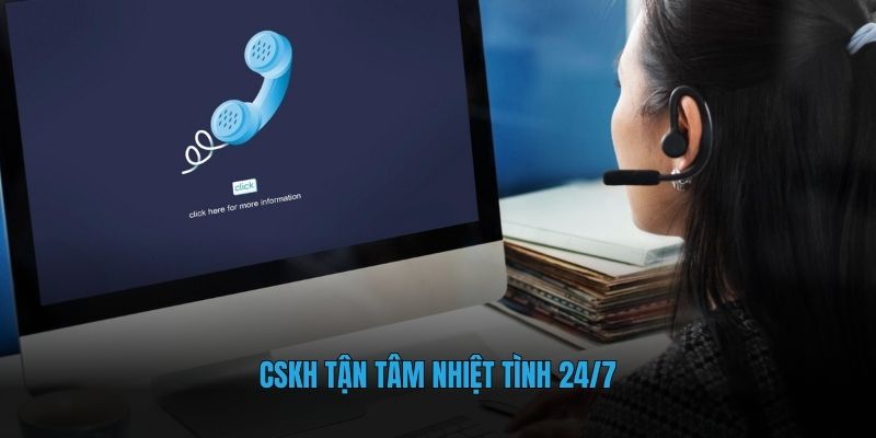 CSKH tận tâm nhiệt tình 24/7