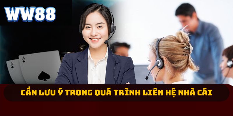 Cần lưu ý trong quá trình liên hệ nhà cái 