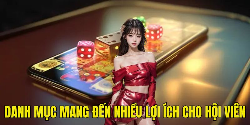 Danh mục mang đến nhiều lợi ích mà bạn không nên bỏ lỡ
