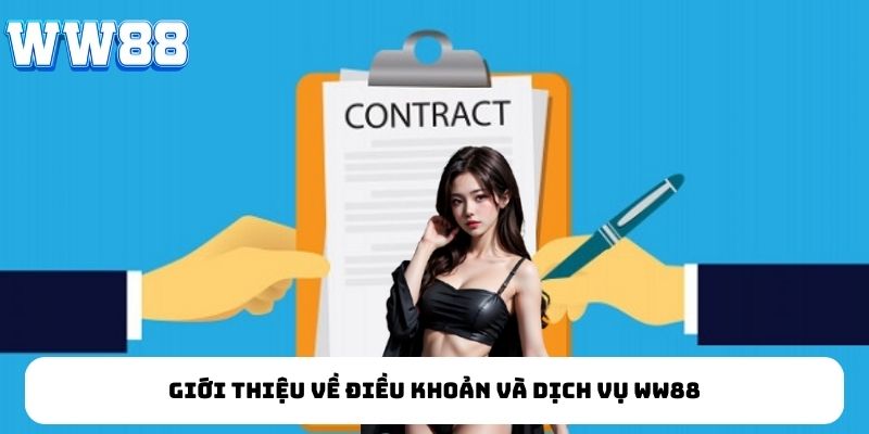 Giới thiệu về điều khoản và dịch vụ WW88