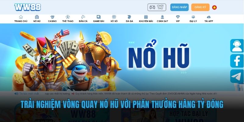 Trải nghiệm vòng quay nổ hũ với phần thưởng hàng tỷ đồng