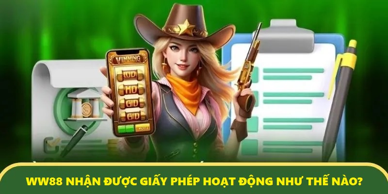 WW88 phải trải qua nhiều quy trình kiểm tra nghiêm ngặt mới được cấp phép